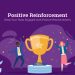 The Power of Positive Reinforcement in the Workplace